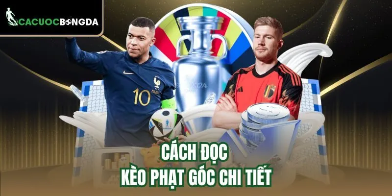 Cách đọc kèo phạt góc chi tiết