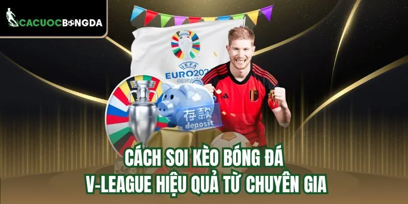 Cách soi kèo bóng đá V-League hiệu quả từ chuyên gia 
