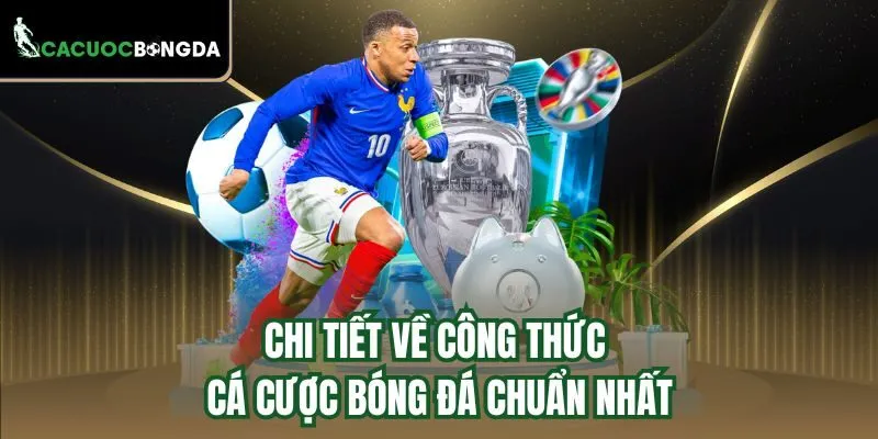 Chi tiết về công thức cá cược bóng đá chuẩn nhất