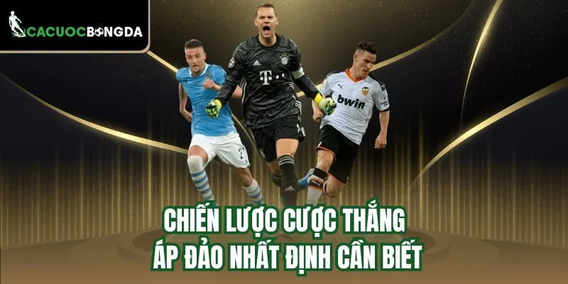 Chiến lược cược thắng áp đảo nhất định cần biết
