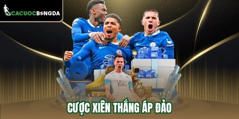 Cược xiên thắng áp đảo