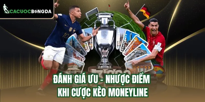 Đánh giá ưu - nhược điểm khi cược kèo Moneyline