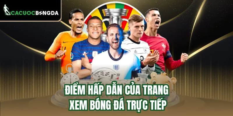 Điểm hấp dẫn của trang xem bóng đá trực tiếp
