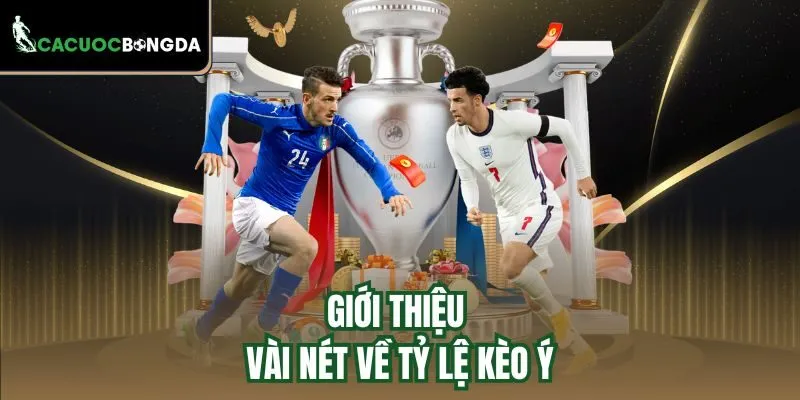 Giới thiệu vài nét về tỷ lệ kèo Ý