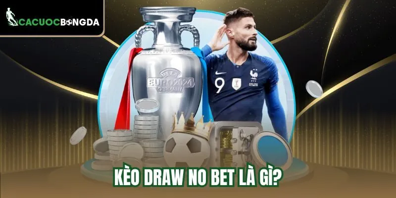Kèo Draw No Bet là gì?