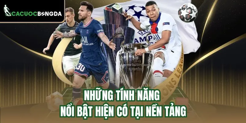 Những tính năng nổi bật hiện có tại nền tảng