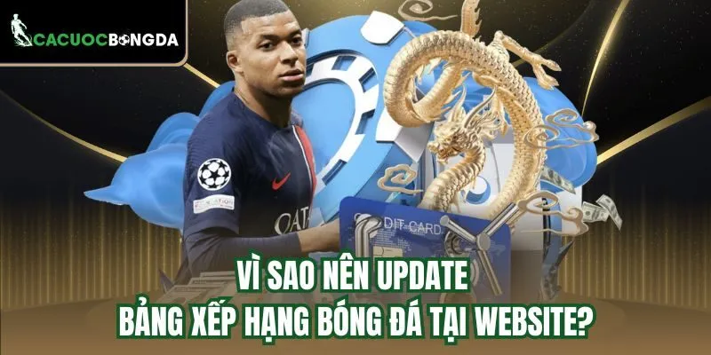 Vì sao nên update bảng xếp hạng bóng đá tại website?