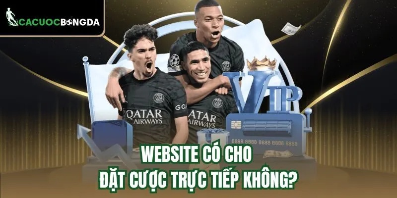 Website có cho đặt cược trực tiếp không?